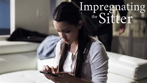 Impregnating The Sitter .